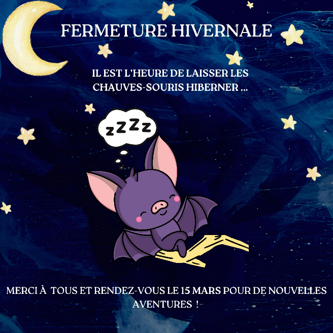 Fermeture Hivernale, il est temps de laisser les chauves-souris hiberner. Rendez vous le 15 mars pour de nouvelles aventures !